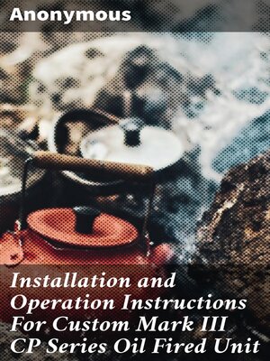 cover image of Installation and Operation Instructions For Custom Mark III CP Series Oil Fired Unit
